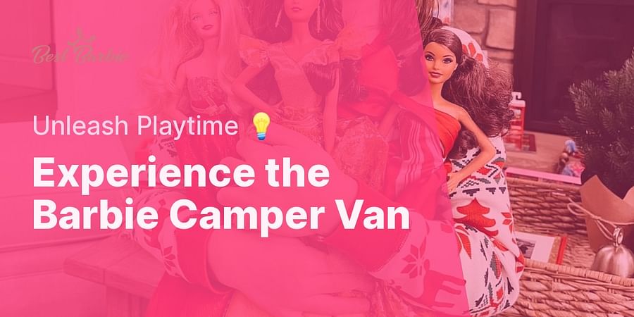 Experience the Barbie Camper Van - Unleash Playtime 💡