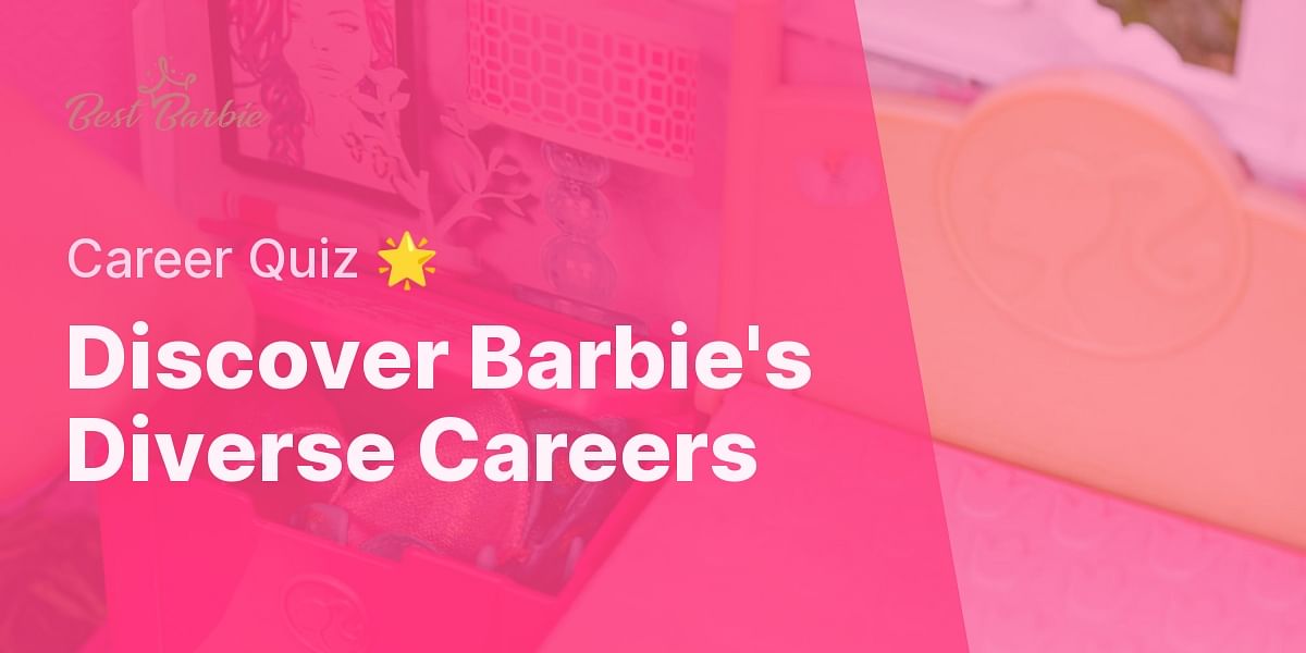 Barbie's Diverse Professions Quiz | Best Barbie